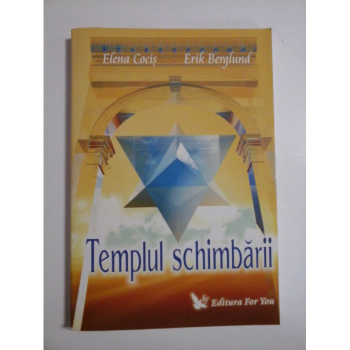 TEMPLUL SCHIMBARII - ELENA COCIS, ERIK BERGLUND TEMPLUL SCHIMBARII - ELENA COCIS, ERIK BERGLUND